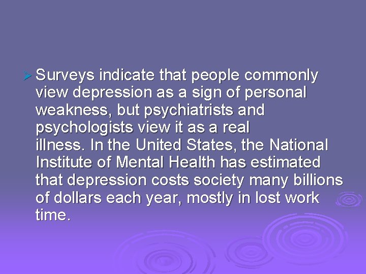Ø Surveys indicate that people commonly view depression as a sign of personal weakness,