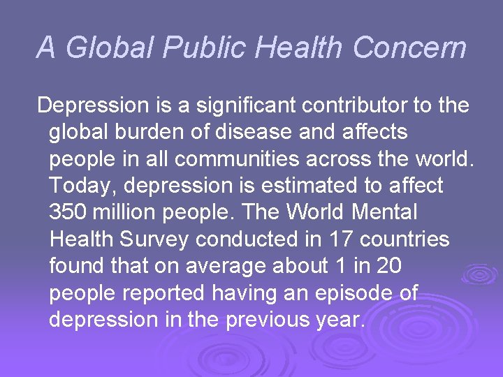 A Global Public Health Concern Depression is a significant contributor to the global burden