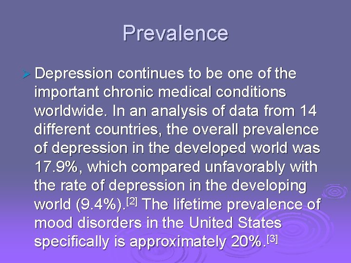 Prevalence Ø Depression continues to be one of the important chronic medical conditions worldwide.