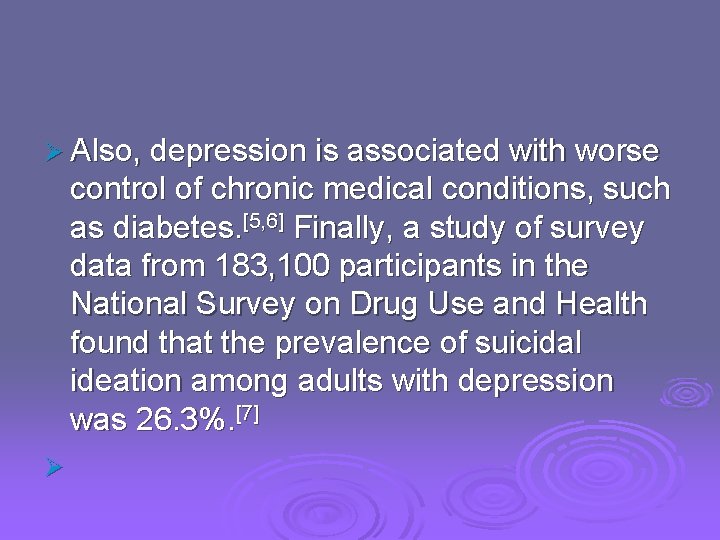 Ø Also, depression is associated with worse control of chronic medical conditions, such as