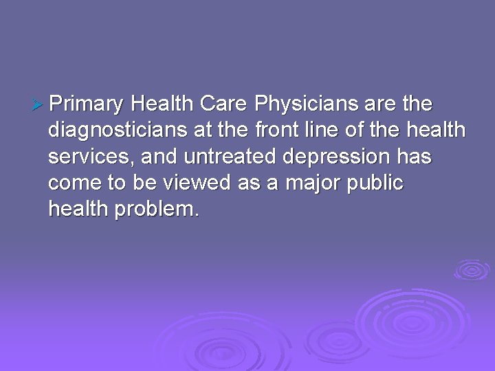 Ø Primary Health Care Physicians are the diagnosticians at the front line of the