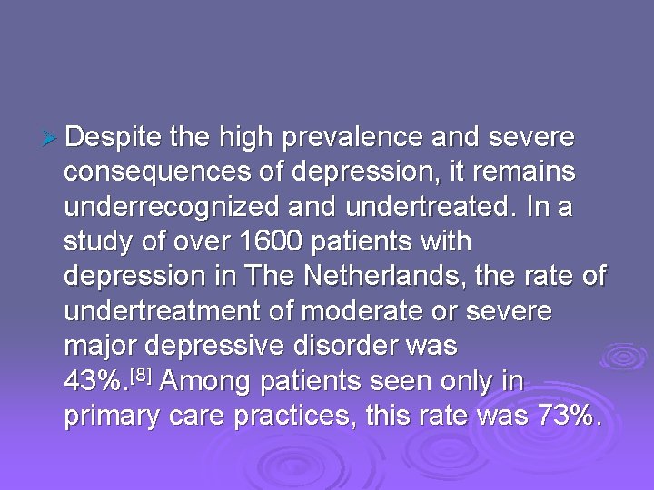 Ø Despite the high prevalence and severe consequences of depression, it remains underrecognized and