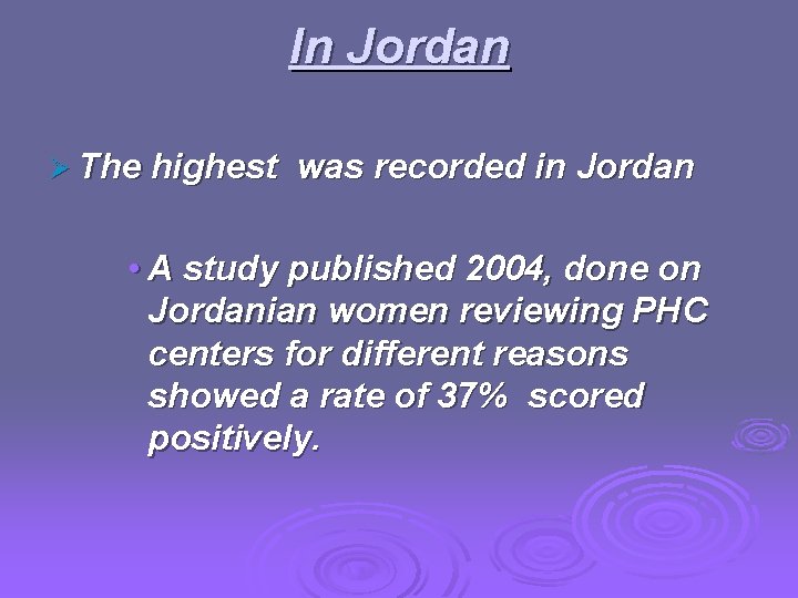In Jordan Ø The highest was recorded in Jordan • A study published 2004,