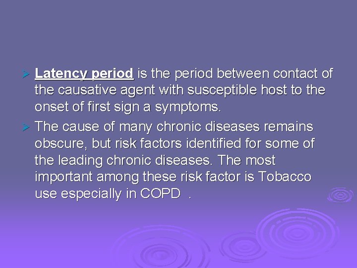 Latency period is the period between contact of the causative agent with susceptible host