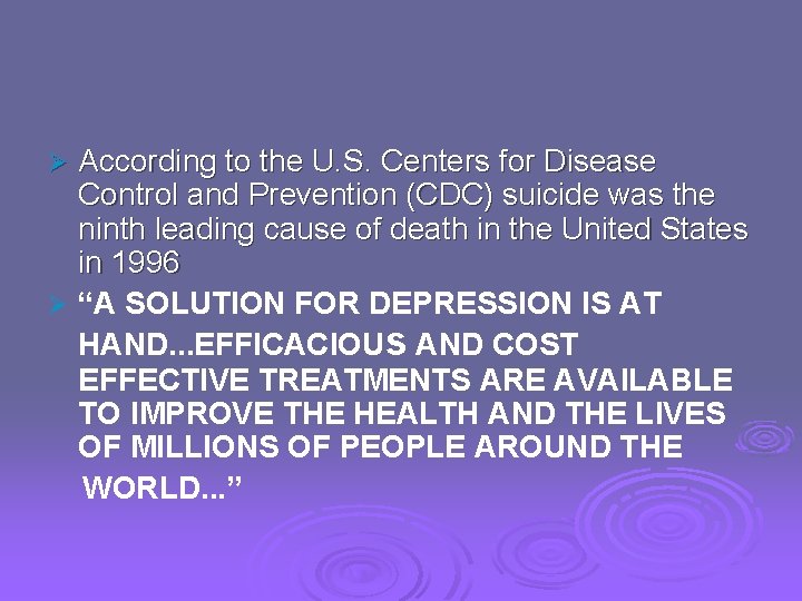 According to the U. S. Centers for Disease Control and Prevention (CDC) suicide was