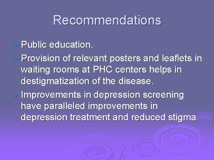Recommendations Ø Public education. Ø Provision of relevant posters and leaflets in waiting rooms