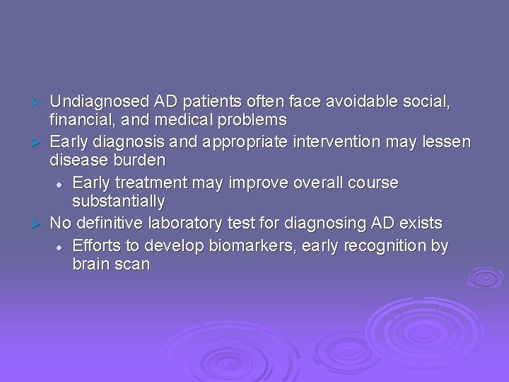 Undiagnosed AD patients often face avoidable social, financial, and medical problems Ø Early diagnosis