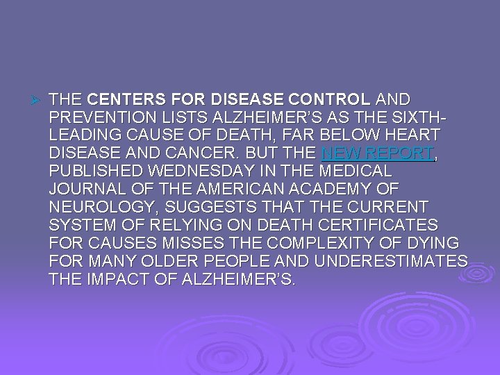 Ø THE CENTERS FOR DISEASE CONTROL AND PREVENTION LISTS ALZHEIMER’S AS THE SIXTHLEADING CAUSE