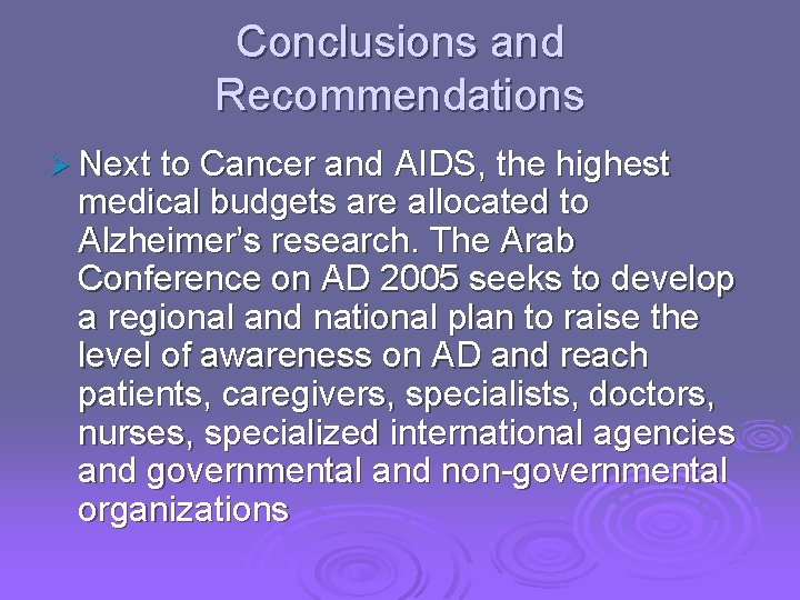Conclusions and Recommendations Ø Next to Cancer and AIDS, the highest medical budgets are