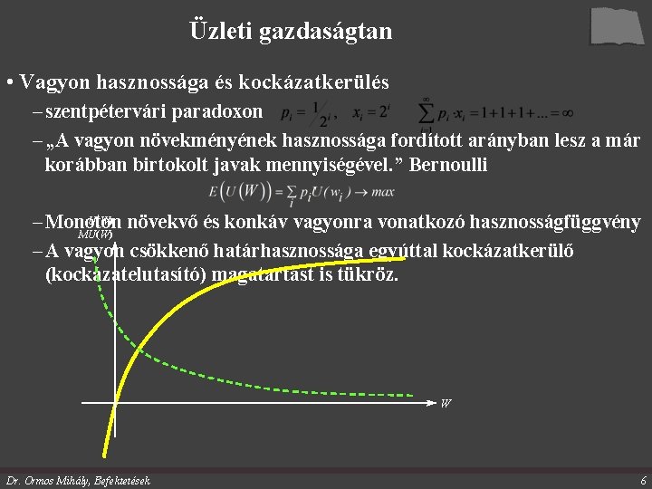 Üzleti gazdaságtan • Vagyon hasznossága és kockázatkerülés – szentpétervári paradoxon – „A vagyon növekményének