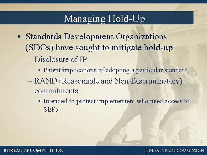 Managing Hold-Up • Standards Development Organizations (SDOs) have sought to mitigate hold-up – Disclosure