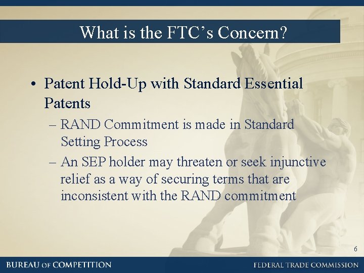 What is the FTC’s Concern? • Patent Hold-Up with Standard Essential Patents – RAND