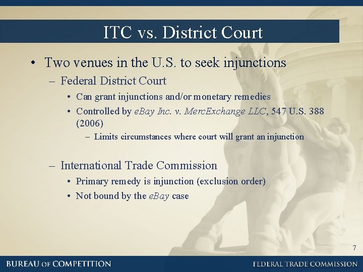 ITC vs. District Court • Two venues in the U. S. to seek injunctions