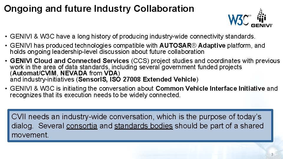 Ongoing and future Industry Collaboration • GENIVI & W 3 C have a long