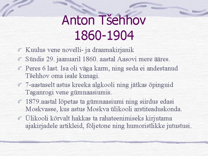 Anton Tšehhov 1860 -1904 Kuulus vene novelli- ja draamakirjanik Sündis 29. jaanuaril 1860. aastal