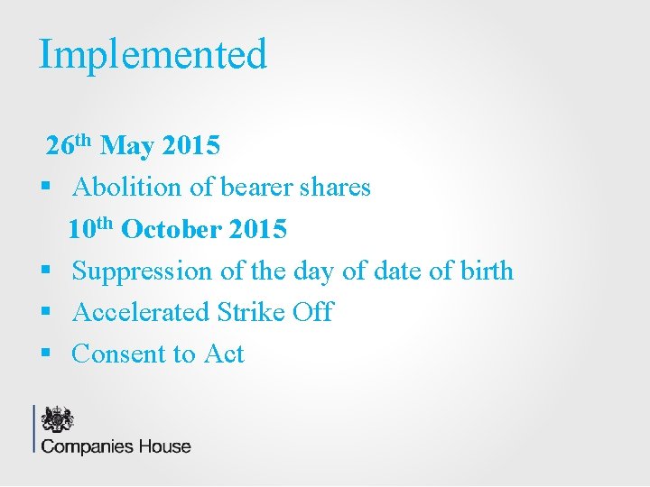 Implemented 26 th May 2015 § Abolition of bearer shares 10 th October 2015