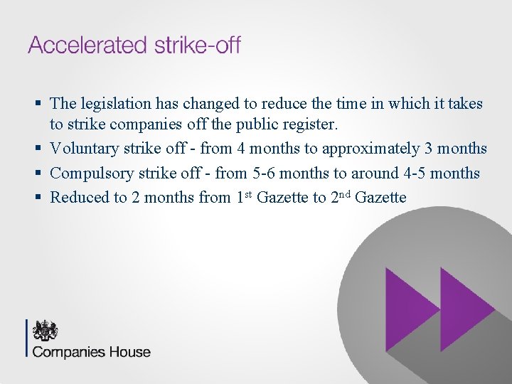 § The legislation has changed to reduce the time in which it takes to