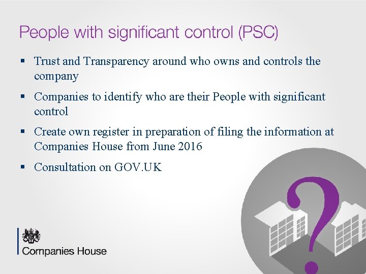 § Trust and Transparency around who owns and controls the company § Companies to