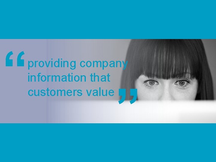 “ providing company information that customers value ” 