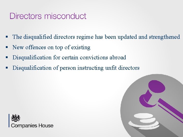 § The disqualified directors regime has been updated and strengthened § New offences on