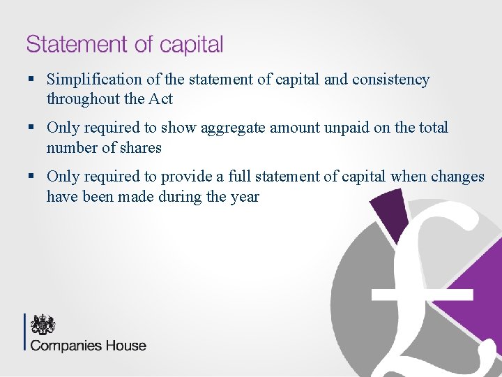 § Simplification of the statement of capital and consistency throughout the Act § Only