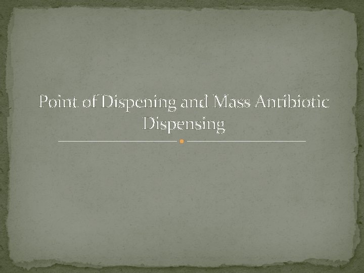 Point of Dispening and Mass Antibiotic Dispensing 