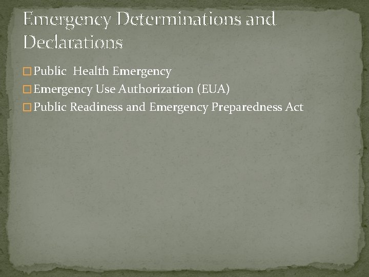 Emergency Determinations and Declarations � Public Health Emergency � Emergency Use Authorization (EUA) �