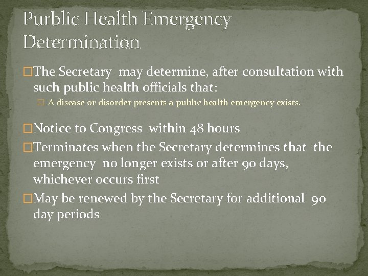 Purblic Health Emergency Determination �The Secretary may determine, after consultation with such public health