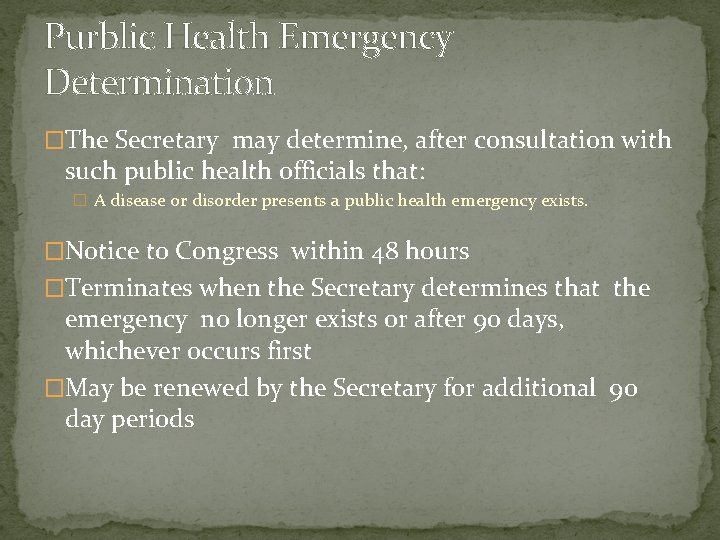 Purblic Health Emergency Determination �The Secretary may determine, after consultation with such public health