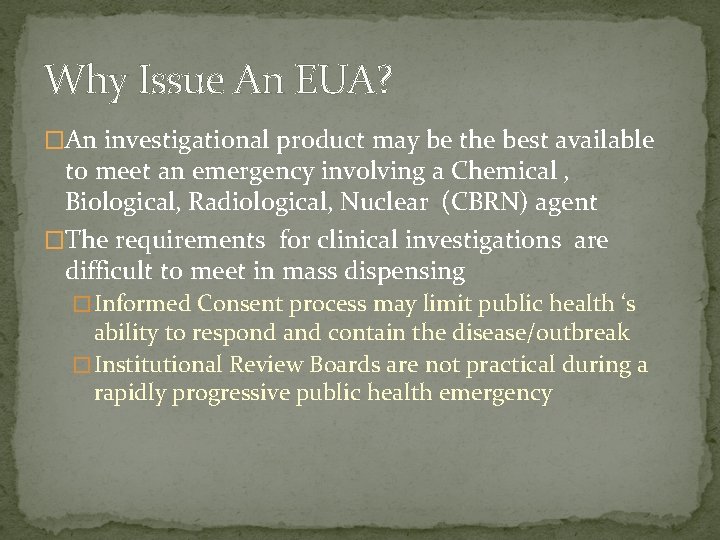 Why Issue An EUA? �An investigational product may be the best available to meet