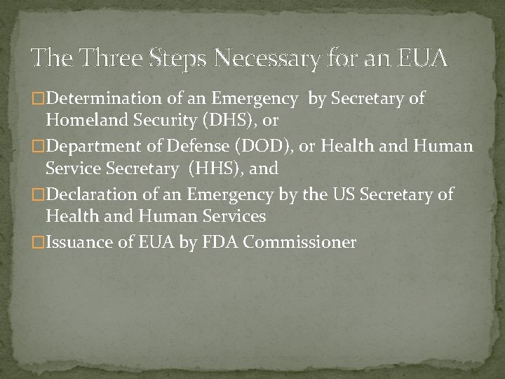 The Three Steps Necessary for an EUA �Determination of an Emergency by Secretary of