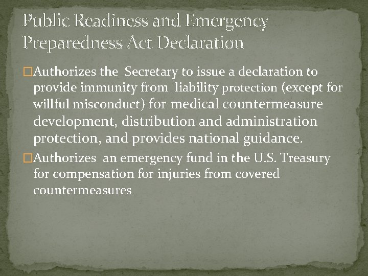 Public Readiness and Emergency Preparedness Act Declaration �Authorizes the Secretary to issue a declaration