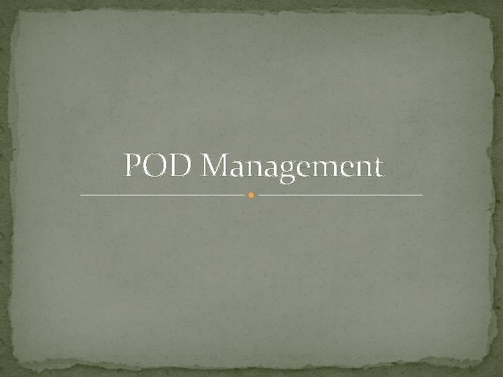 POD Management 