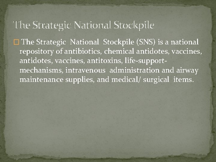 The Strategic National Stockpile � The Strategic National Stockpile (SNS) is a national repository