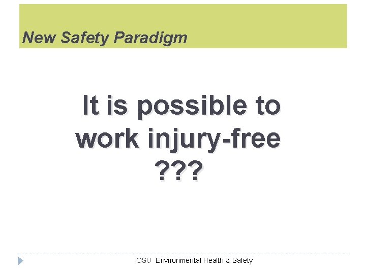 New Safety Paradigm It is possible to work injury-free ? ? ? OSU Environmental