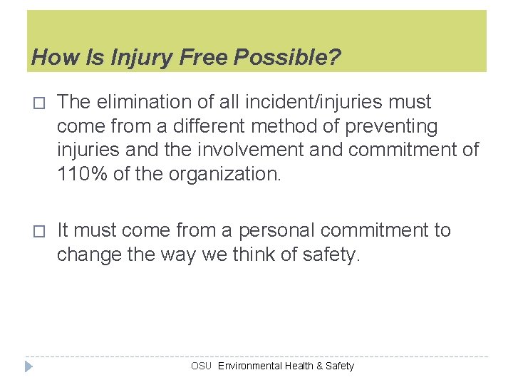 How Is Injury Free Possible? � The elimination of all incident/injuries must come from