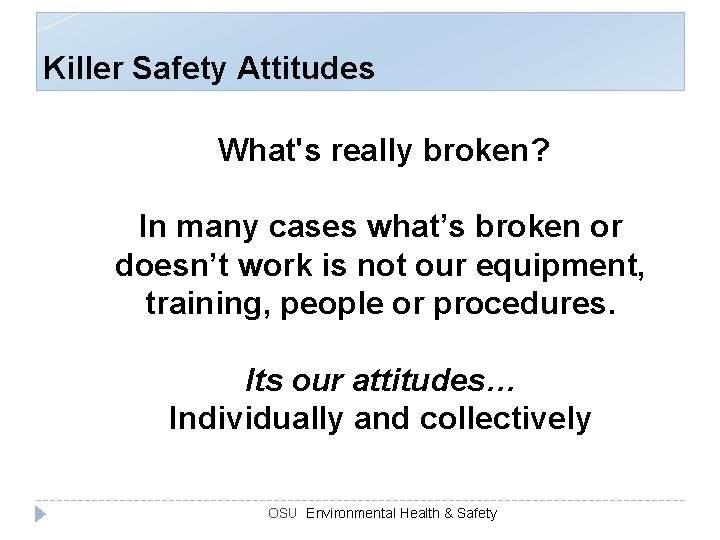 Killer Safety Attitudes What's really broken? In many cases what’s broken or doesn’t work