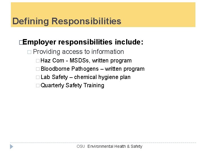 Defining Responsibilities �Employer responsibilities include: � Providing access to information � Haz Com -