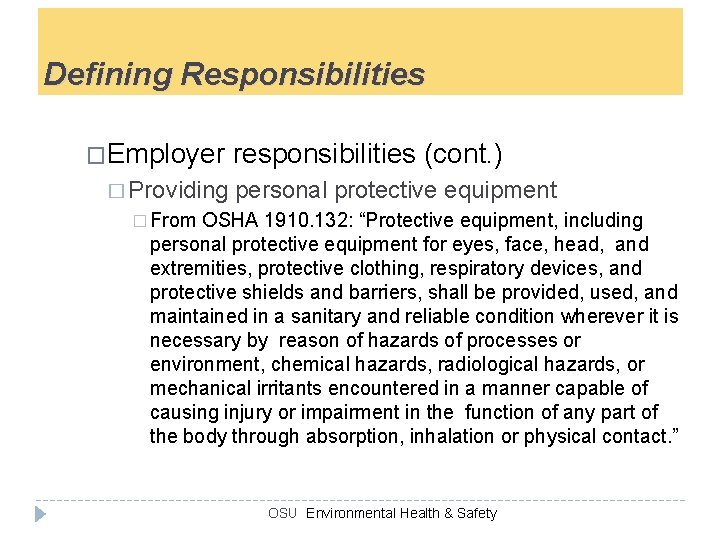 Defining Responsibilities �Employer � Providing responsibilities (cont. ) personal protective equipment � From OSHA