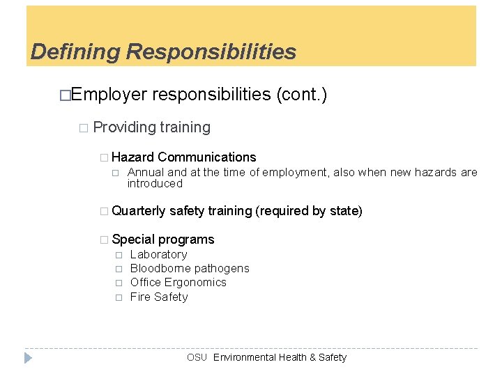 Defining Responsibilities �Employer responsibilities (cont. ) � Providing � Hazard training Communications Annual and