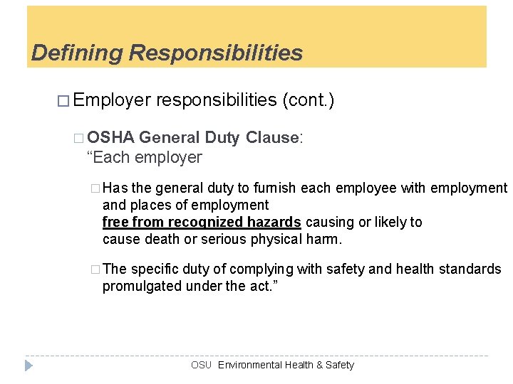 Defining Responsibilities � Employer responsibilities (cont. ) � OSHA General Duty Clause: “Each employer
