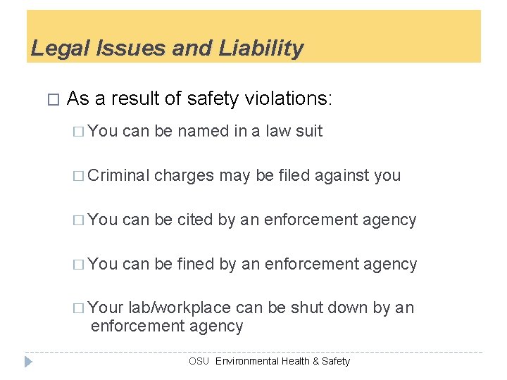 Legal Issues and Liability � As a result of safety violations: � You can