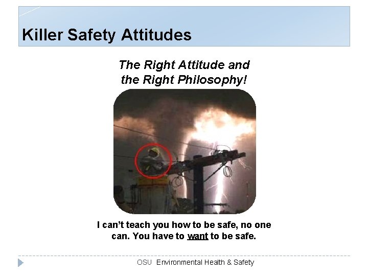 Killer Safety Attitudes The Right Attitude and the Right Philosophy! I can’t teach you