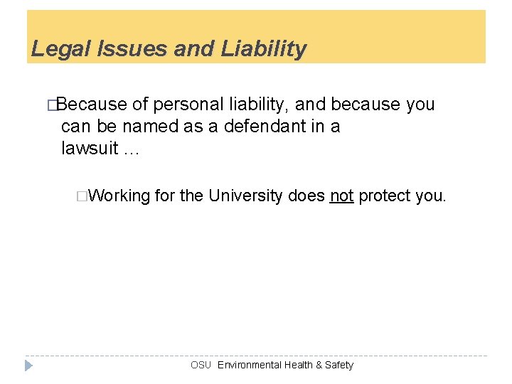 Legal Issues and Liability �Because of personal liability, and because you can be named