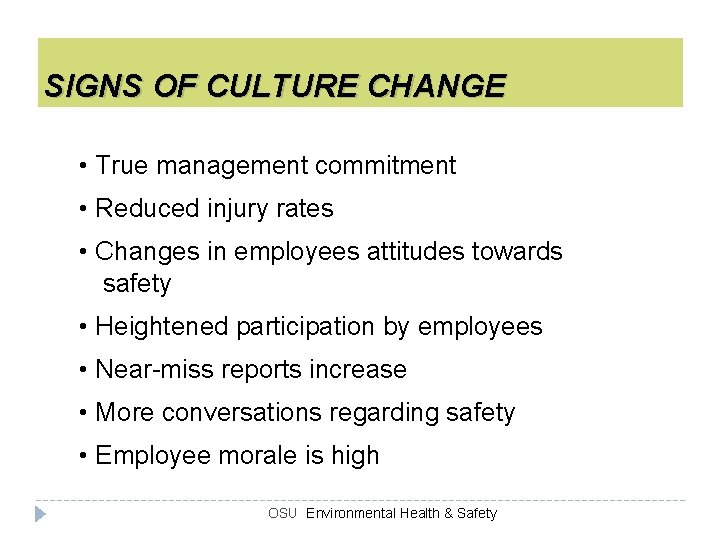 SIGNS OF CULTURE CHANGE • True management commitment • Reduced injury rates • Changes