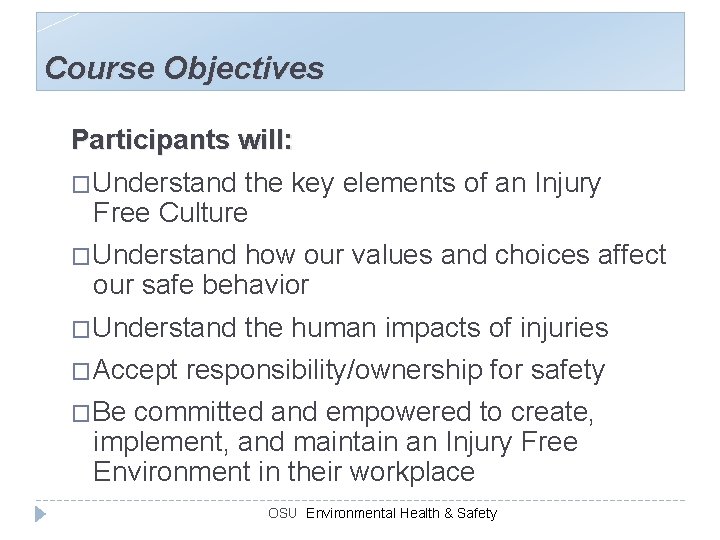 Course Objectives Participants will: �Understand the key elements of an Injury Free Culture �Understand