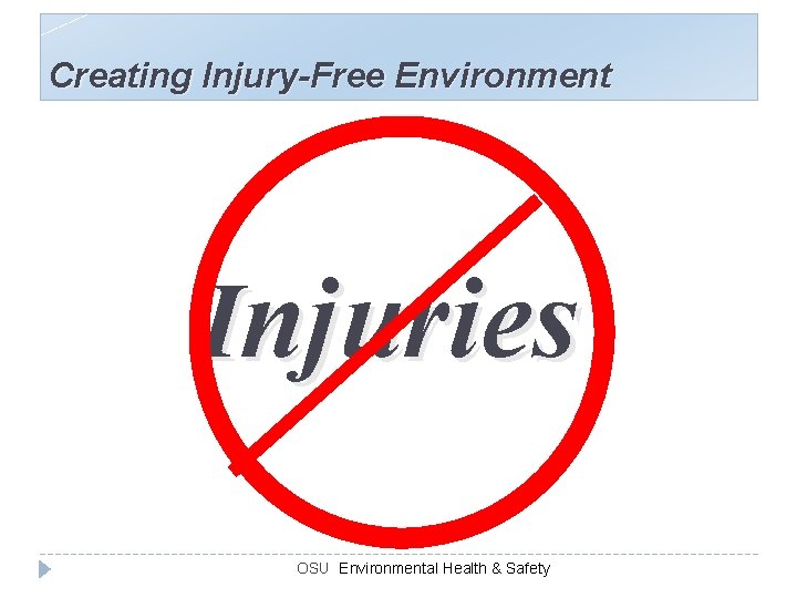 Creating Injury-Free Environment Injuries OSU Environmental Health & Safety 