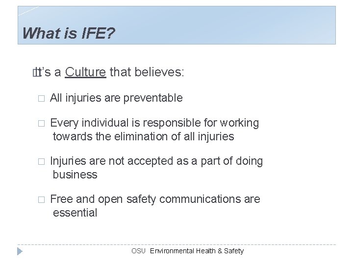 What is IFE? � It’s a Culture that believes: � All injuries are preventable