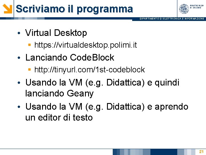 Scriviamo il programma DIPARTIMENTO DI ELETTRONICA E INFORMAZIONE • Virtual Desktop § https: //virtualdesktop.