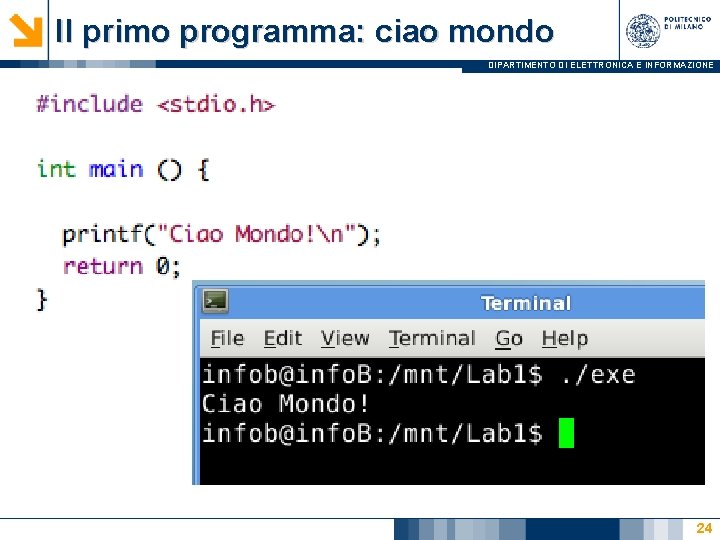 Il primo programma: ciao mondo DIPARTIMENTO DI ELETTRONICA E INFORMAZIONE 24 